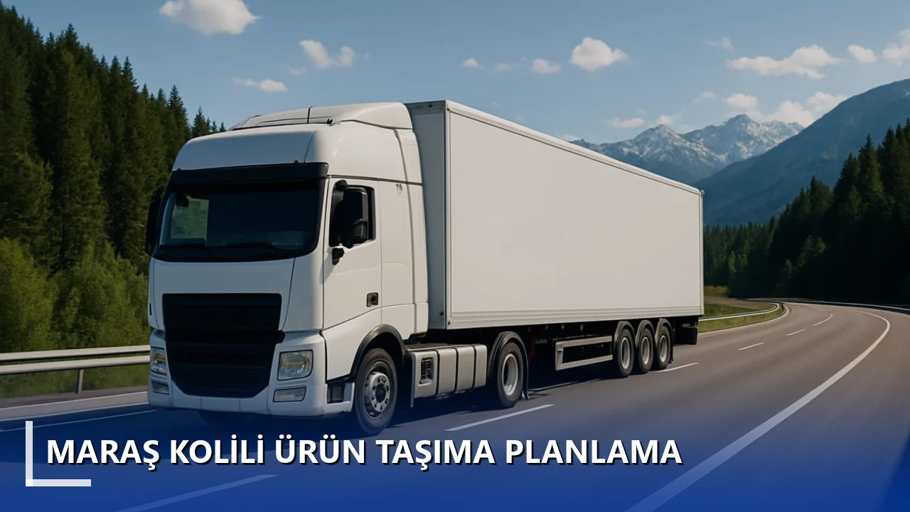 Maraş Kolili Ürün Taşıma Planlama
