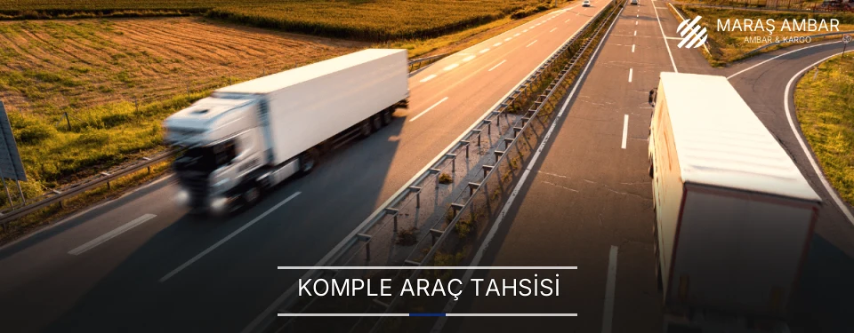 Maraş Komple Yük Ambar Firmaları Maraş Komple Yük Ambar Firmaları