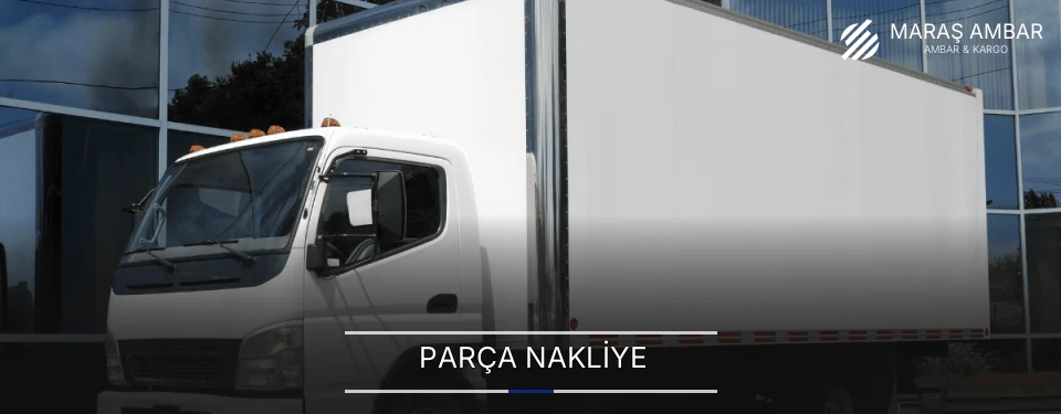 Maraş Parça Nakliye Ambar Firmaları Maraş Parça Nakliye Ambar Firmaları